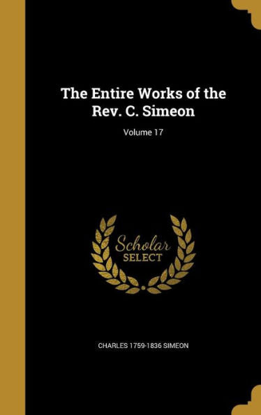 The Entire Works Of The Rev. C. Simeon; Volume 17