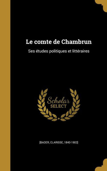 Le Comte De Chambrun: Ses Études Politiques Et Littéraires (French Edition)