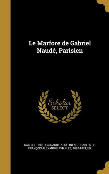 Le Marfore De Gabriel Naudé, Parisien (French Edition)
