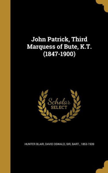 John Patrick, Third Marquess Of Bute, K.T. (1847-1900)