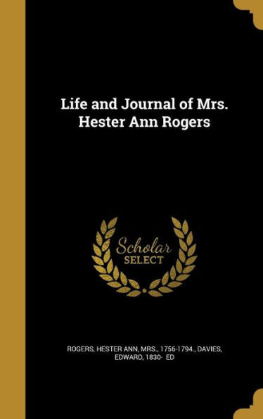 Life And Journal Of Mrs. Hester Ann Rogers