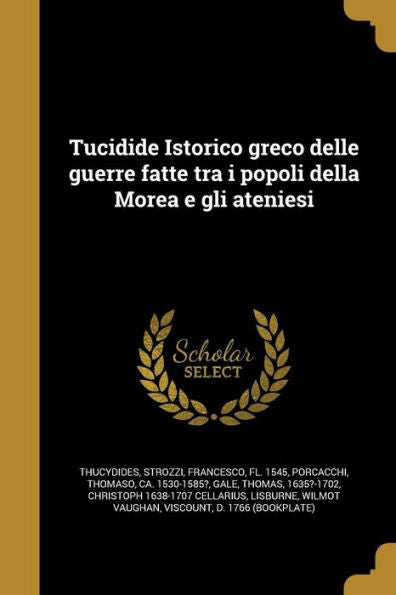 Tucidide Istorico Greco Delle Guerre Fatte Tra I Popoli Della Morea E Gli Ateniesi (Italian Edition)