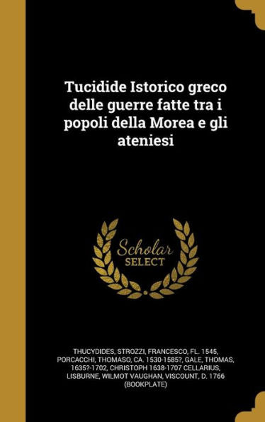 Tucidide Istorico Greco Delle Guerre Fatte Tra I Popoli Della Morea E Gli Ateniesi (Italian Edition)
