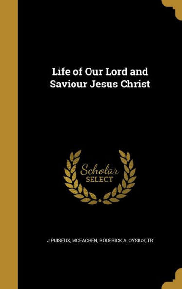 Life Of Our Lord And Saviour Jesus Christ