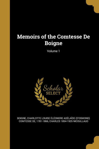 Memoirs Of The Comtesse De Boigne; Volume 1
