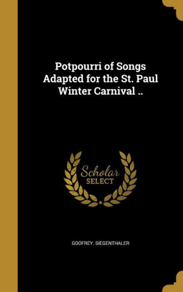 Potpourri Of Songs Adapted For The St. Paul Winter Carnival ..