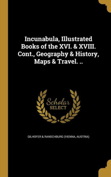 Incunabula, Illustrated Books Of The Xvi. & Xviii. Cont., Geography & History, Maps & Travel. ..