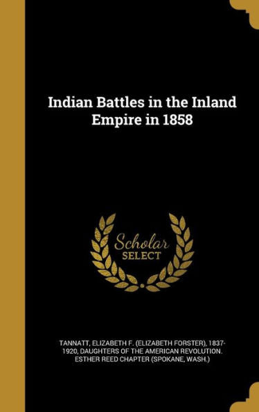 Indian Battles In The Inland Empire In 1858