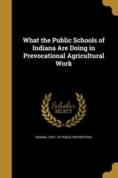 What The Public Schools Of Indiana Are Doing In Prevocational Agricultural Work
