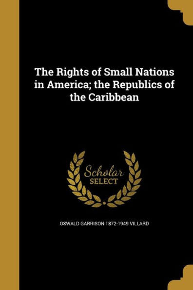 The Rights Of Small Nations In America; The Republics Of The Caribbean