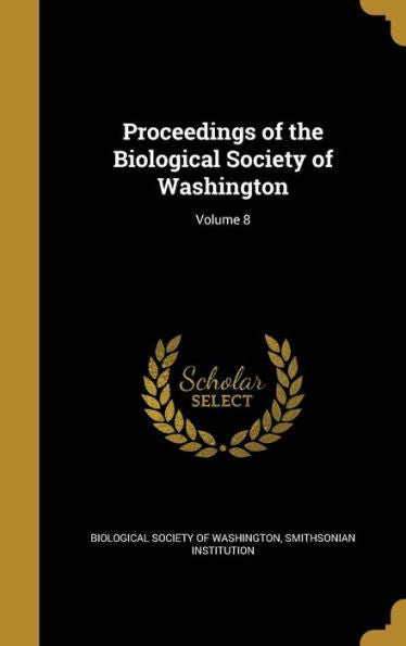Proceedings Of The Biological Society Of Washington; Volume 8
