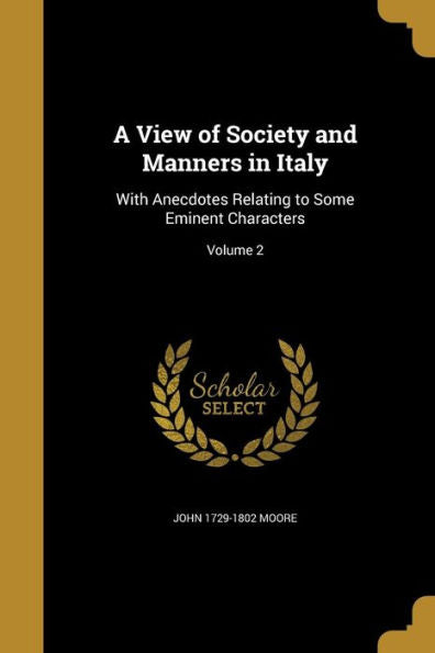 A View Of Society And Manners In Italy: With Anecdotes Relating To Some Eminent Characters; Volume 2
