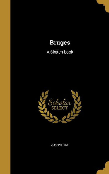 Bruges: A Sketch-Book