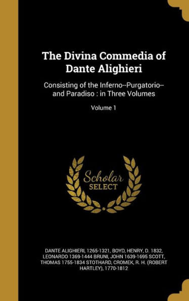 The Divina Commedia Of Dante Alighieri: Consisting Of The Inferno--Purgatorio--And Paradiso: In Three Volumes; Volume 1