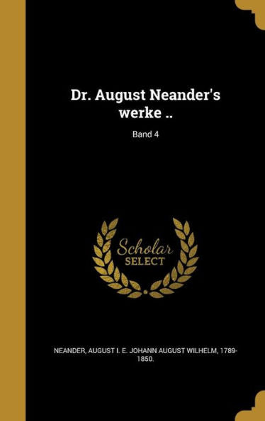 Dr. August Neander'S Werke ..; Band 4 (German Edition)