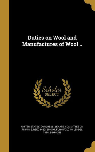 Duties On Wool And Manufactures Of Wool ..