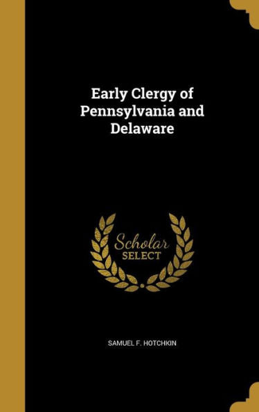 Early Clergy Of Pennsylvania And Delaware