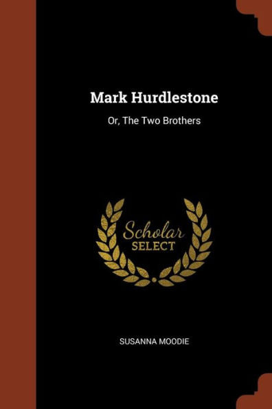 Mark Hurdlestone: Or, The Two Brothers