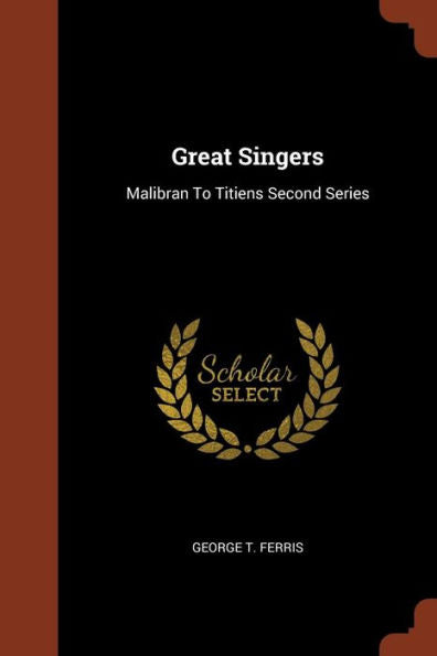 Great Singers: Malibran To Titiens Second Series