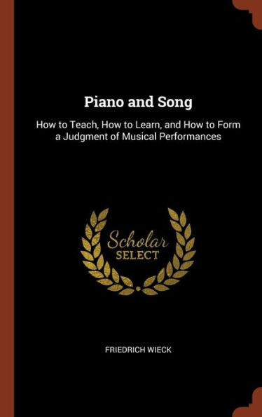Piano And Song: How To Teach, How To Learn, And How To Form A Judgment Of Musical Performances