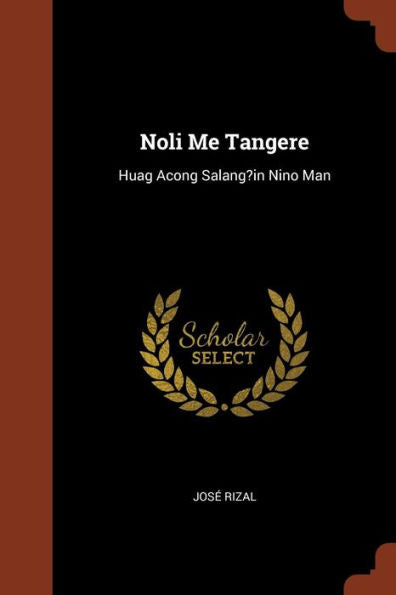 Noli Me Tangere: Huag Acong Salang?In Nino Man (Tagalog Edition)