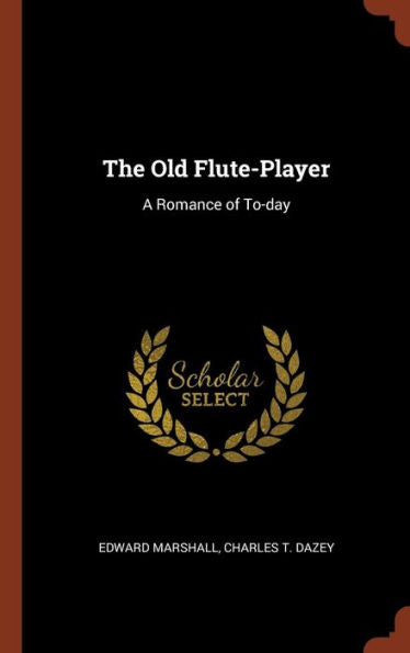 The Old Flute-Player: A Romance Of To-Day