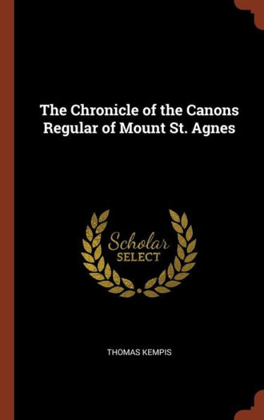 The Chronicle Of The Canons Regular Of Mount St. Agnes
