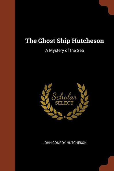 The Ghost Ship Hutcheson: A Mystery Of The Sea