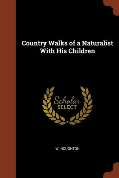 Country Walks Of A Naturalist With His Children