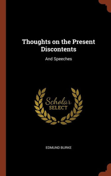 Thoughts On The Present Discontents: And Speeches