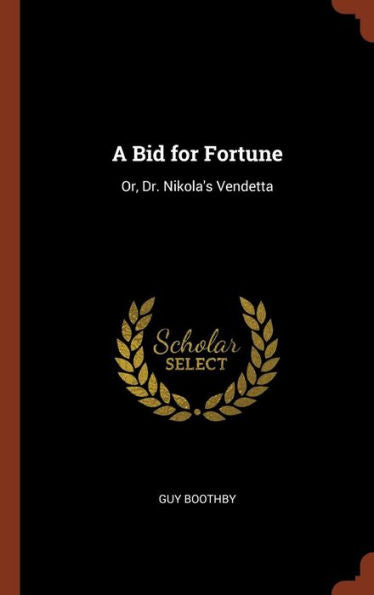 A Bid For Fortune: Or, Dr. Nikola'S Vendetta