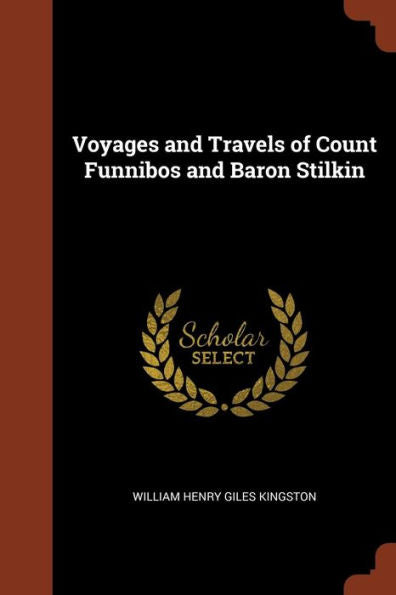 Voyages And Travels Of Count Funnibos And Baron Stilkin