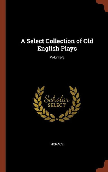 A Select Collection Of Old English Plays; Volume 9