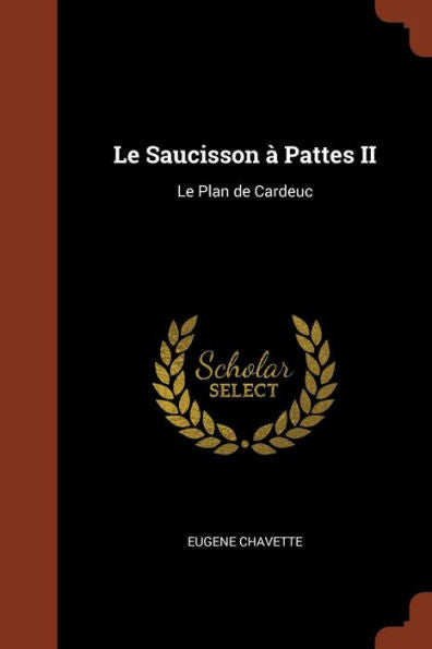 Le Saucisson À Pattes Ii: Le Plan De Cardeuc (French Edition)