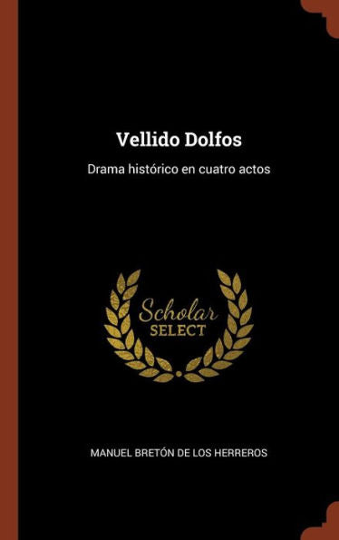 Vellido Dolfos: Drama Hist?rico En Cuatro Actos (Spanish Edition)