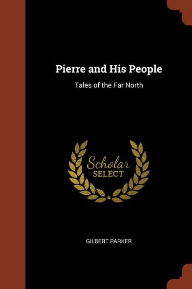Pierre And His People: Tales Of The Far North