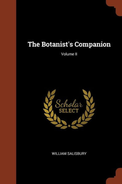 The Botanist'S Companion; Volume Ii