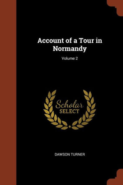 Account Of A Tour In Normandy; Volume 2