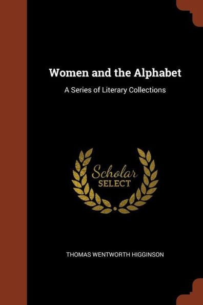 Women And The Alphabet: A Series Of Literary Collections