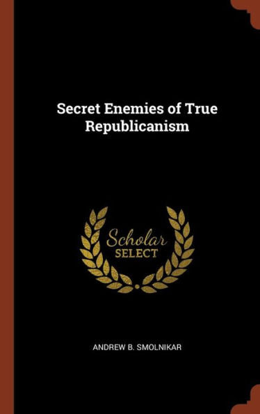 Secret Enemies Of True Republicanism