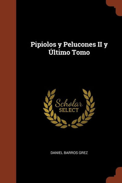 Pipiolos Y Pelucones Ii Y ?ltimo Tomo (Spanish Edition)