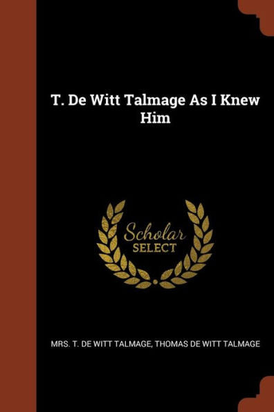 T. De Witt Talmage As I Knew Him