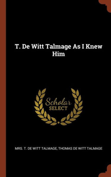 T. De Witt Talmage As I Knew Him