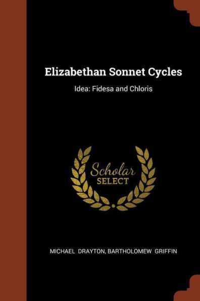 Elizabethan Sonnet Cycles: Idea: Fidesa And Chloris