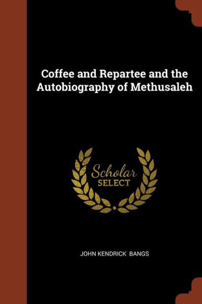 Coffee And Repartee And The Autobiography Of Methusaleh