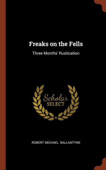 Freaks On The Fells: Three Months' Rustication