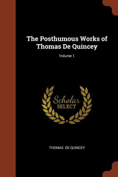 The Posthumous Works Of Thomas De Quincey; Volume 1