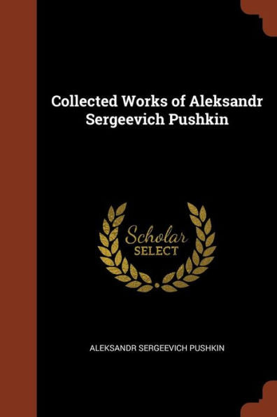 Collected Works Of Aleksandr Sergeevich Pushkin