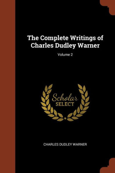 The Complete Writings Of Charles Dudley Warner; Volume 2