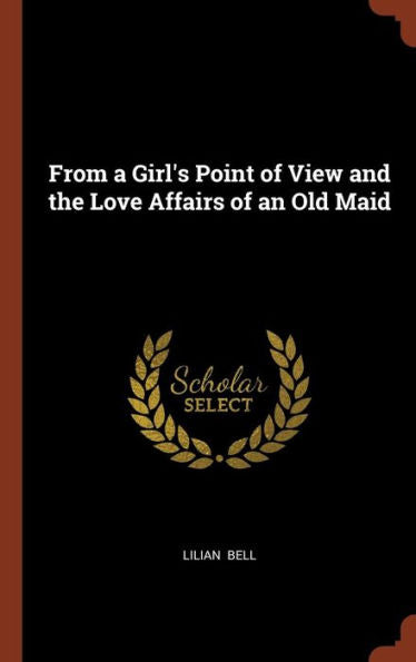 From A Girl'S Point Of View And The Love Affairs Of An Old Maid
